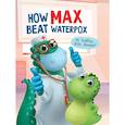 russische bücher: Анастасия Грецкая - How Max beat waterpox. Как Макс ветрянку победил (на английском языке)