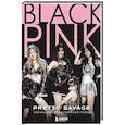 russische bücher: Кэролин Макхью - Blackpink: Pretty Savage. Неофициальная биография группы