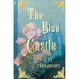 russische bücher: Монтгомери Л.М. - The Blue Castle. (Книга на английском языке)