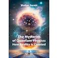 russische bücher: Sarett W - The Mysteries of Quantum Physics: How Reality Is Created